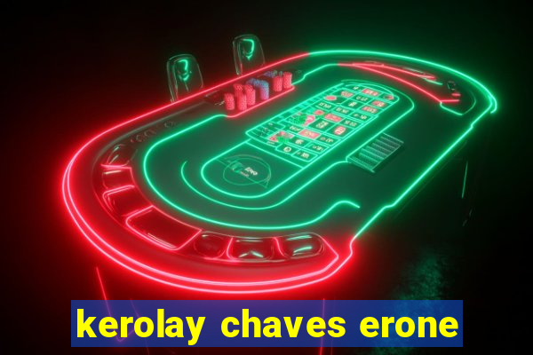 kerolay chaves erone